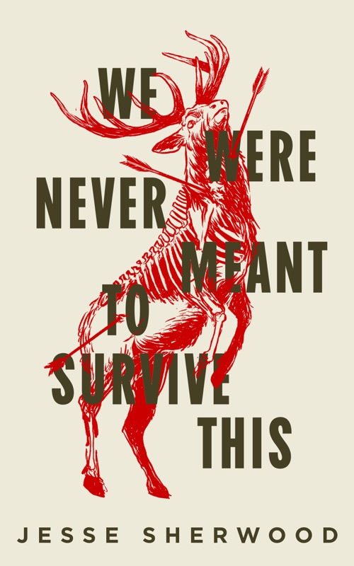 Book cover for We Were Never Meant to Survive This depicting a rearing stag with arrows in it and some bones showing in a vibrant red.